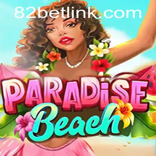 Explore ParadiseBeach: A Thrilling Adventure with 82BET.COM