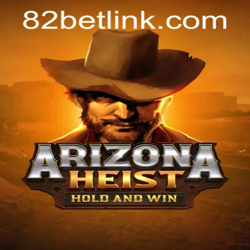 Explore ArizonaHeist: A Riveting New Game Experience with 82BET.COM