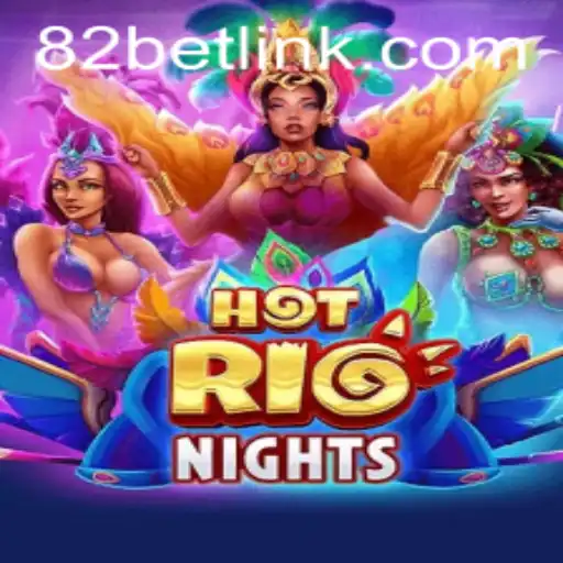 Exploring the Exciting World of HotRioNights at 82BET.COM